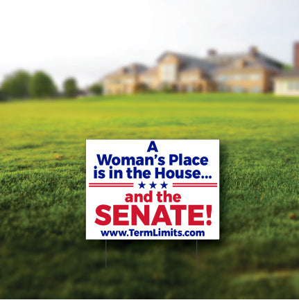 U.S. Term Limits A Woman's Place 18"x24" Yard Signs FREE SHIPPING